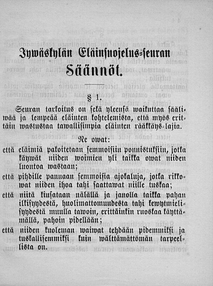 Iywäslyliw Eliiinsuojelus-seman Säännöt s i. Seuran tarkoitus on setä yleensä»vaikuttaa sääli» wää ja lempeää eläinten kohtelemista, että myös erit- tawallisimpia eläinten rääkkäys, lajia.