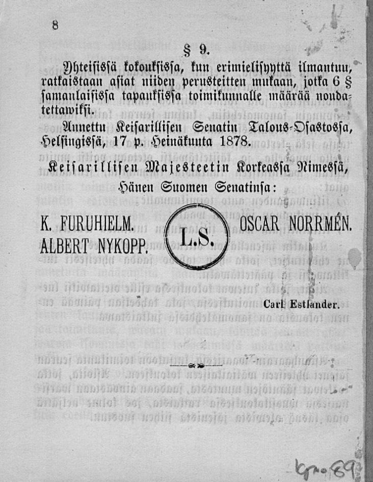 tf*- ^ 9. Mteisissä kokouksissa, kun erimielisyyttä ilmantuu, ratkaistaan asiat niiden perusteitten mukaan, jotka 6 toimikunnalle määrää nouda samanlaisissa tapanksissa tettawiksi.