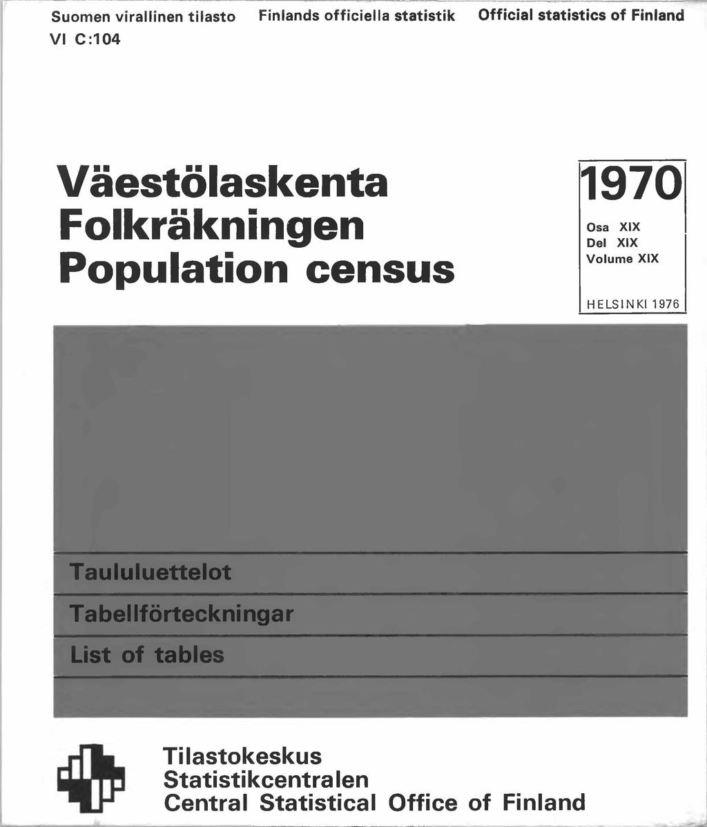 Suomen virallinen tilasto Finlands officiella statistik Official statistics of Finland VI C:104 Väestölaskenta Folkräkningen Population census 1970 Osa