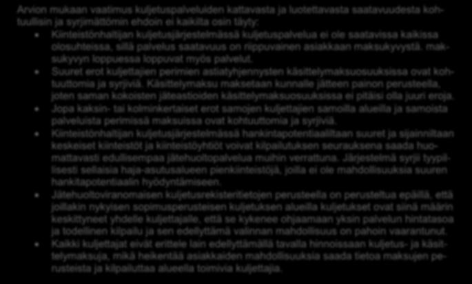 11 kiinteistönhaltijoille on tarjolla koko alueella tasoltaan ja laadultaan samanlaisia jätehuollon palveluita. Jätteenkuljetuksissa tämä tarkoittanee mm.