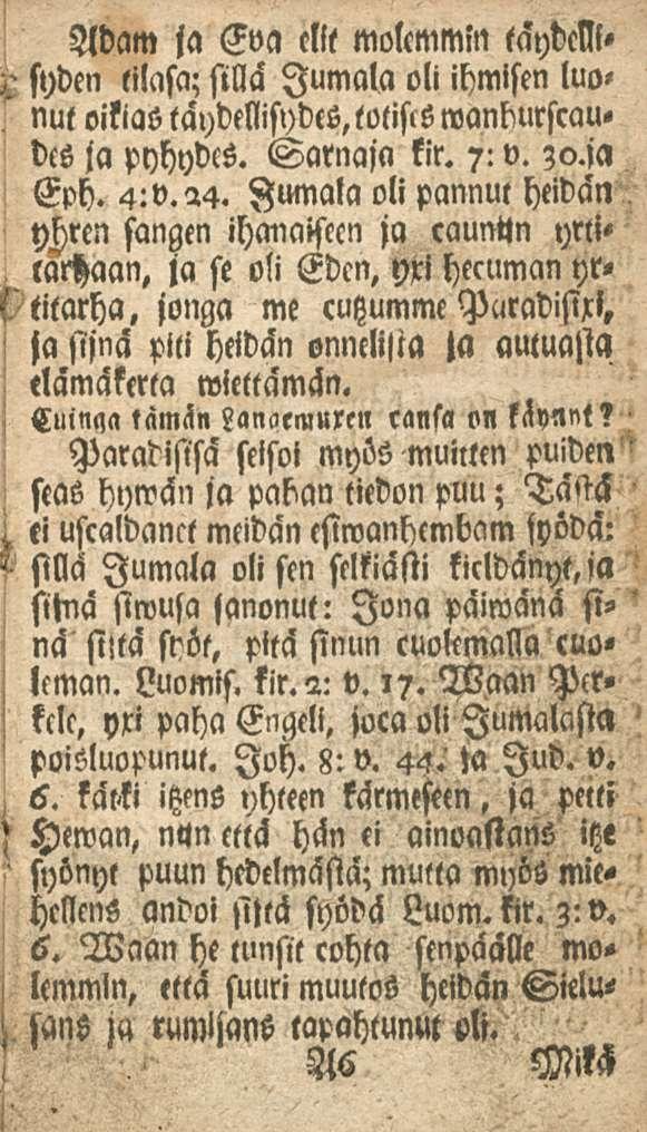 Adam ja Eva ellt molemmin täydelll» syden lilasa; sillä Jumala oli ihmisen luonut oikias täydtllisydes,totists wanburscau. dcs ja pyhydcs. Sarnaja kir. 7: v. zo.ja Eph. 4:0.24.