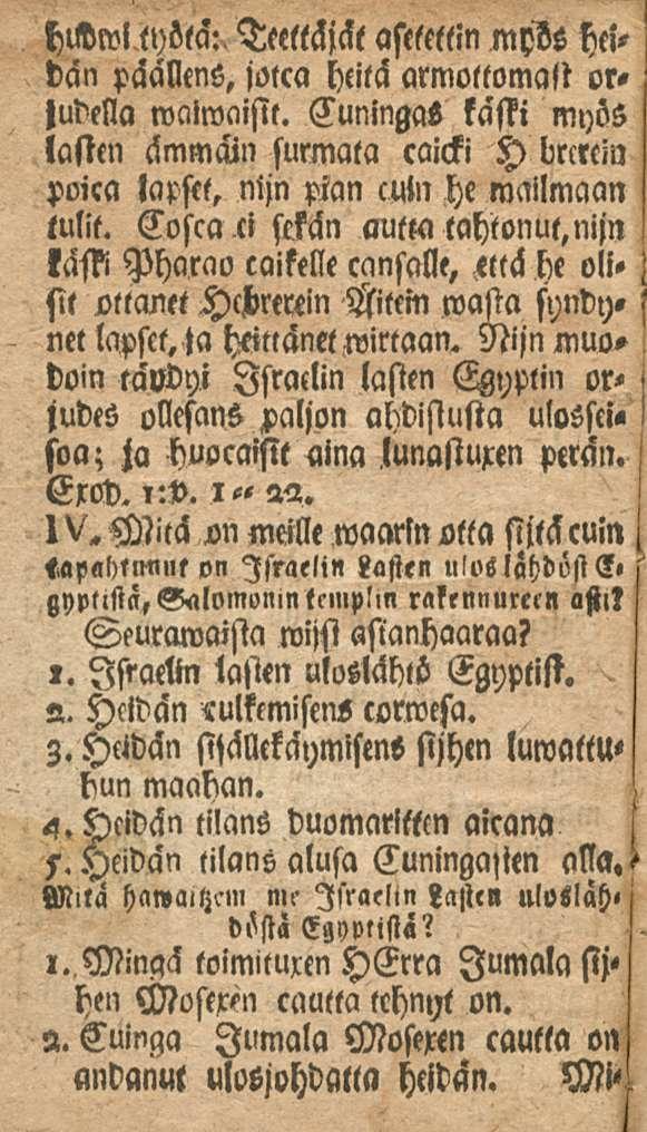 hlldmltyötä:. Teettäjät astteltin myls heidän päällens, jotca heitä armollomalt orjudella walwaisit.