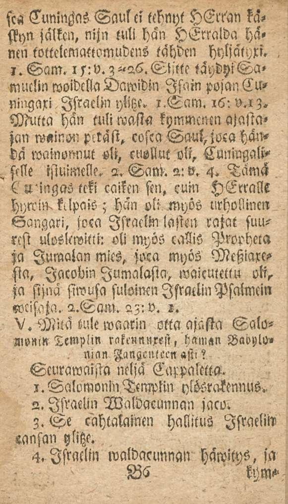 sca CuninM Saul e, tebnyt HCrran ka', flyn jalkm, nijn tuli han YErralda ha» nen tottclemaltomudcns lahden hytjatyxi., i. Sam. if:v. 3 «26. Sl.