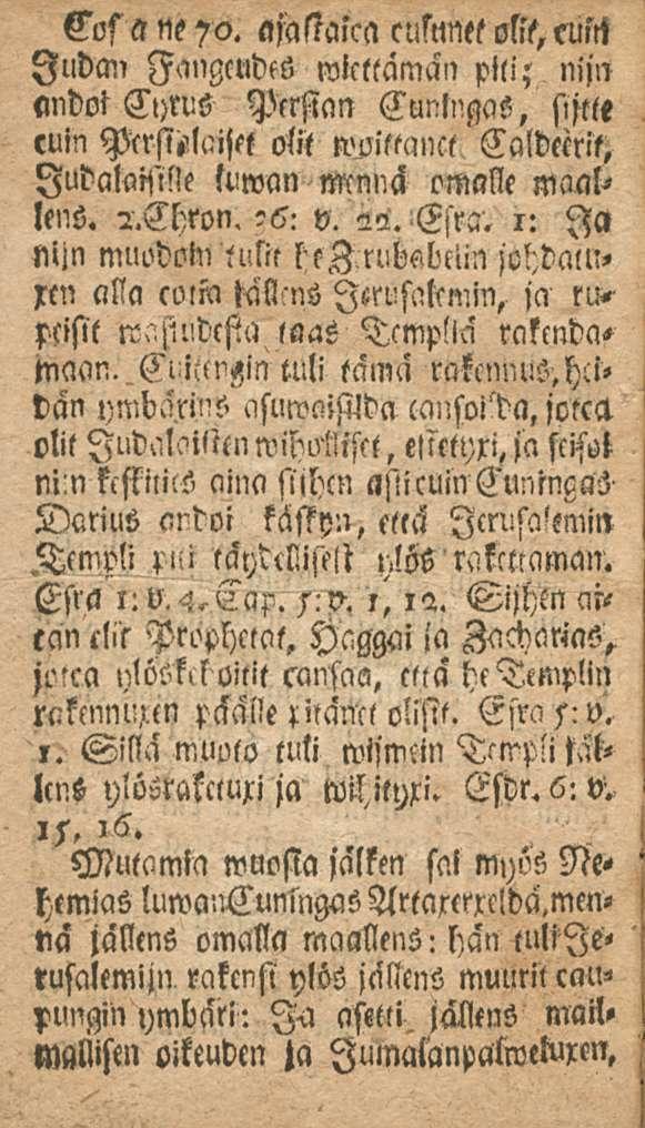 Eosane?o. ajaslalca cusnntt M, culrl Ilidan Fangcudes mieltämän piti; nijn «ndol Cyrus Persian CunlnfM, sijtte cuin M Caldeerit, ludalassille fuwan mennä omalle maal< lens. 2.Chron.?6: v. 22. Esra.