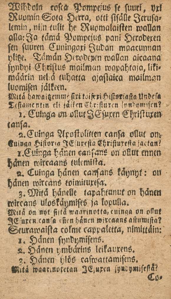 Wihdoln cosca Pompejus st suurl, yll RuominSola Hcrra, otti sisälle lerusaltmin, ni>n tlilit he Ruomalaisten mallan alla: Ia tämä Pompeius pani Hcrodexen sen suuren Cuningaxi ludan mancunnan ylitze.