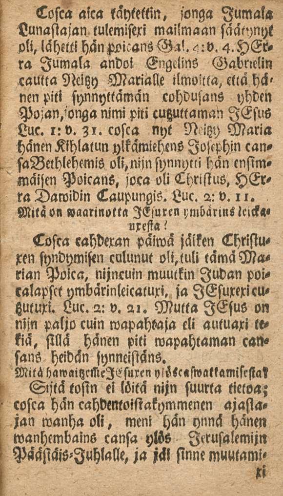 Cosca alca läytettin, fonga Jumala Lunastajan tulemisexi mailmaan säätynyt pli, lähetti hänmans Ga!. <:V. 4.