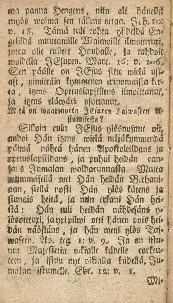 ma panna HmqenZ, nttn oli hnnm myös woima sm lallcns ottaa. Il,h. ro: v. 18. Tämä tuli robta yhdclda g<l,!dss muutamille Vaimoille ilmoittturi, jotca olit lulwt Houdallc, tahdoilwoidclla lesuxen.