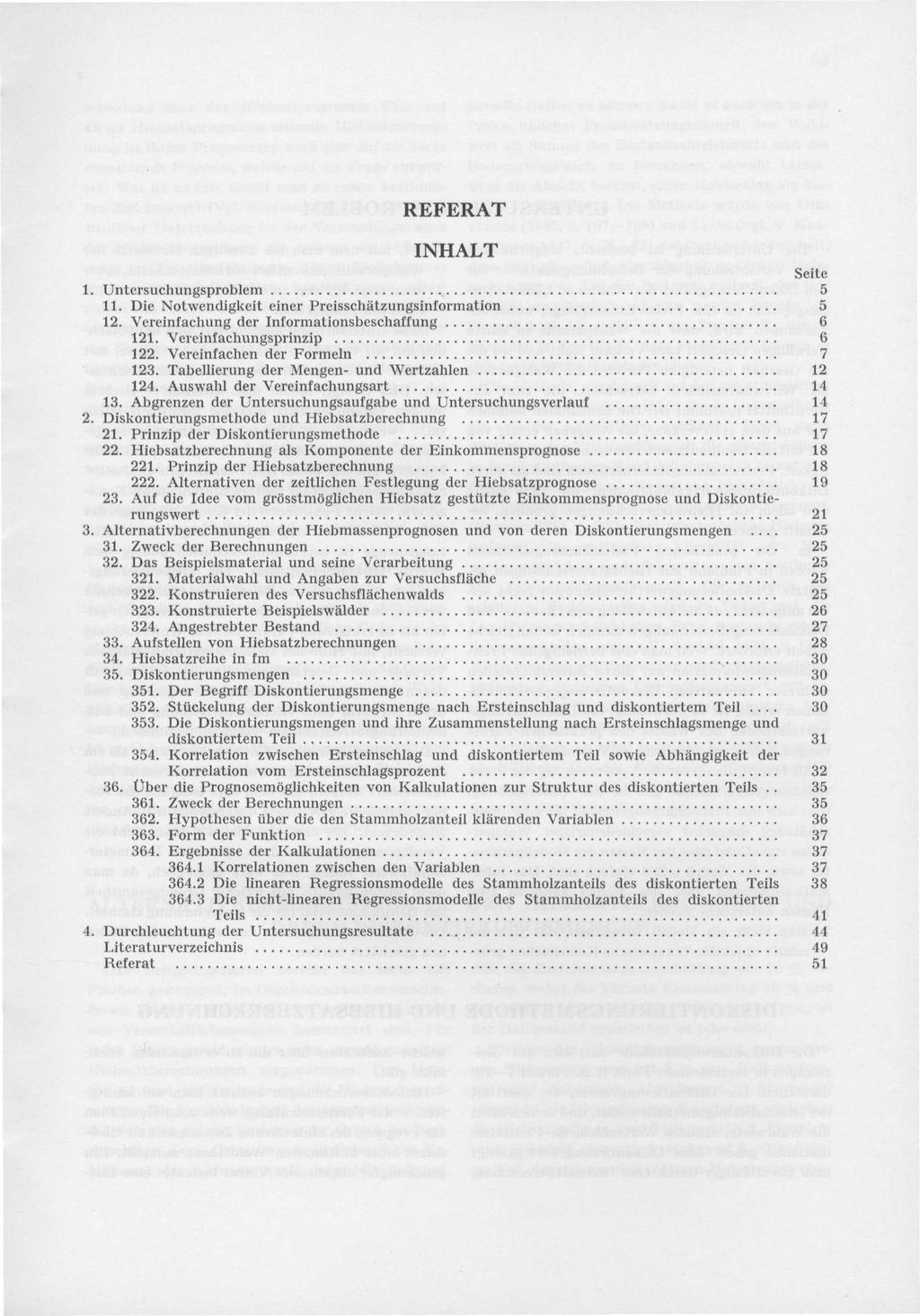 REFERAT INHALT Seite 1. Untersuchungsproblem 5 11. Die Notwendigkeit einer Preisschätzungsinformation 5 12. Vereinfachung der Informationsbeschaffung 6 121. Vereinfachungsprinzip 6 122.