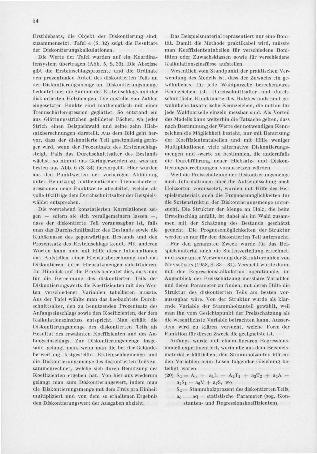 54 Ersthiebsatz, die Objekt der Diskontierung sind, zusammensetzt. Tafel 4 (S. 32) zeigt die Resultate der Diskontierungskalkulationen.