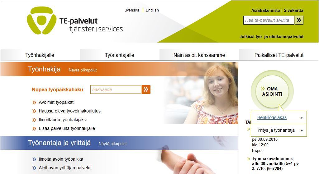 OMA ASIOINTI HENKILÖASIAKKAALLE Ilmoittautuminen työnhakijaksi Ilmoittaudu työnhakijaksi viimeistään ensimmäisenä työttömyyspäivänäsi Oma asiointi -sivuston kautta.