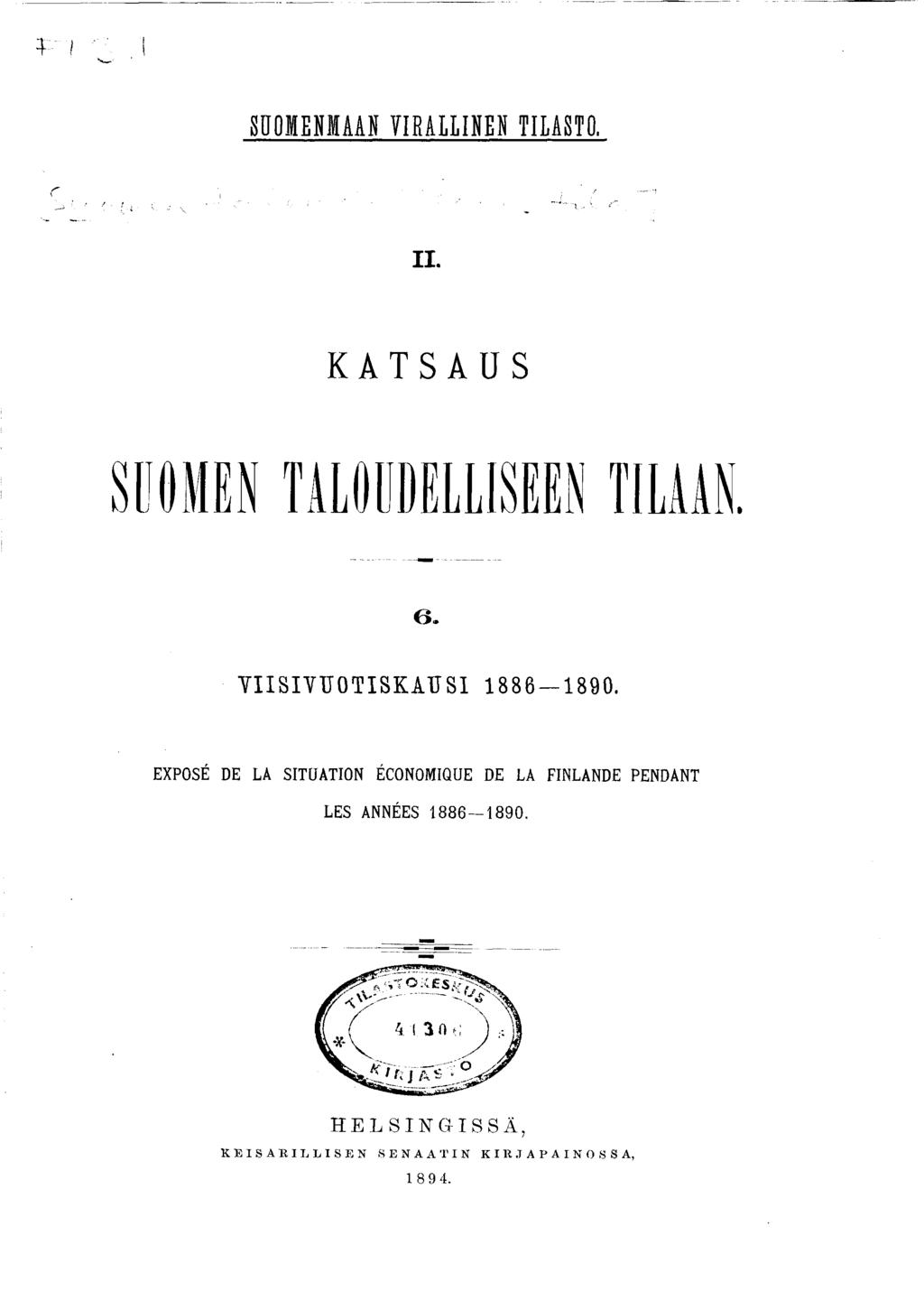 4!.! SUOMENMAAN VIRALLINEN TILASTO.. ',... i i. KATSAUS SUOMEN TALOUDELLISEEN TILAAN. 6. VIISIVUOTISKAUSI 886-890.