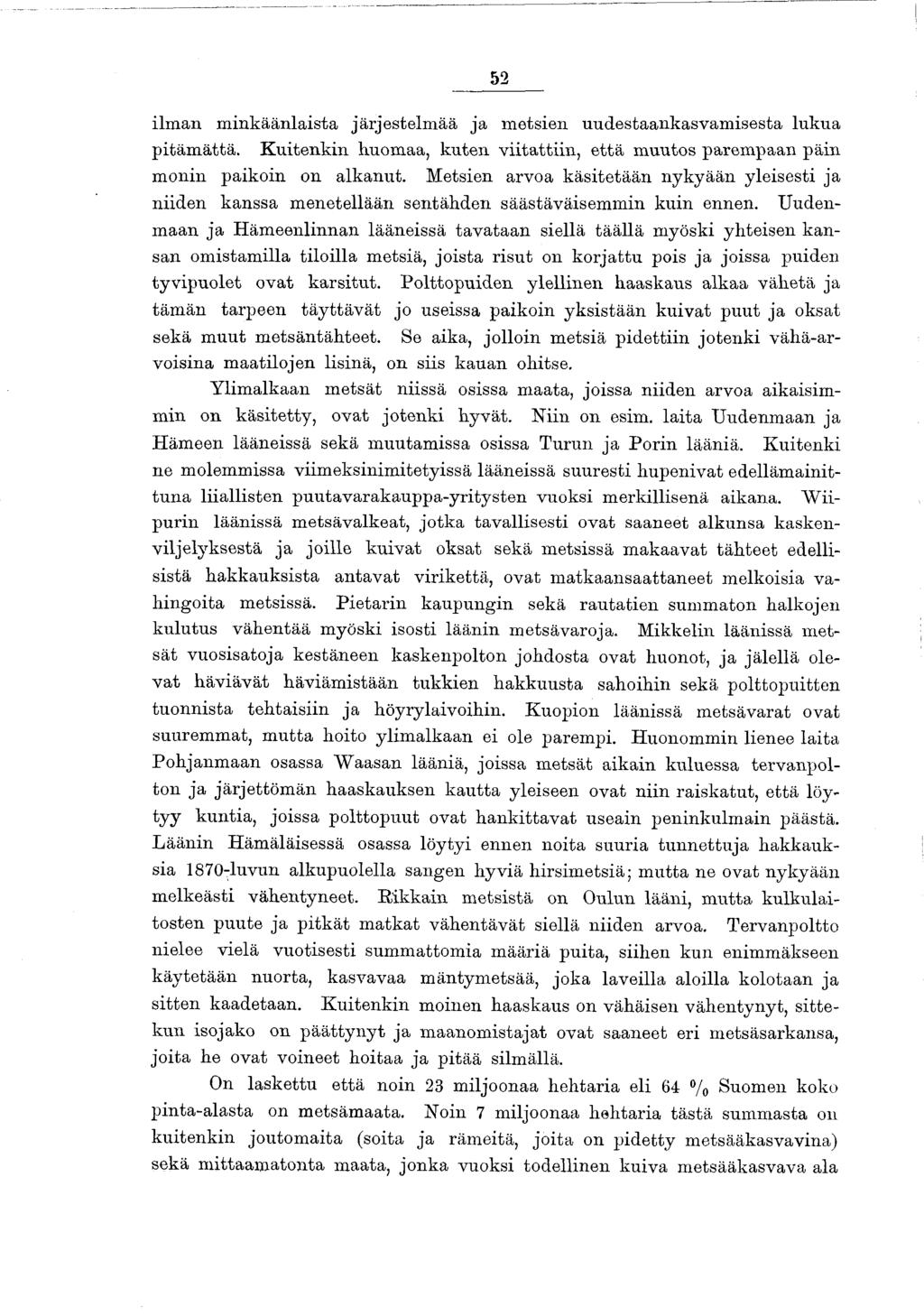 52 ilm an m inkäänlaista järjestelm ää ja m etsien uudestaankasvam isesta lukua p itäm ättä. K u iten k in huom aa, k u ten v iitattiin, e ttä m uutos parem paan päin m onin paikoin on alkanut.