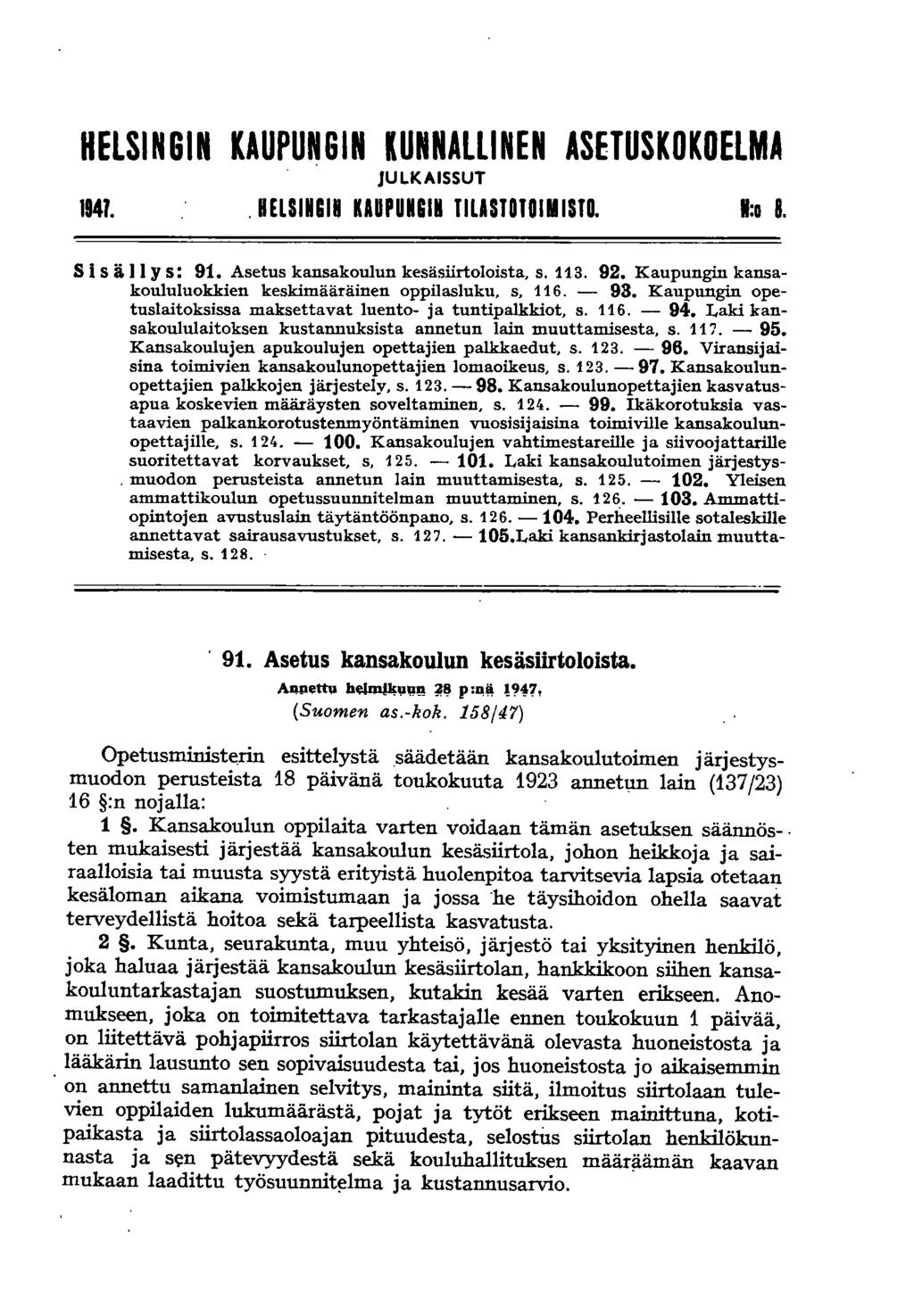 HELSINGIN KAUPUNGIN KUNNALLINEN ASETUSKOKOELMA JULKAISSUT 1941.,HELSIUII KAUPUUIN T1USTOTOIMISTO. 1:0 B. S isä II y s: 91. Asetus kansakoulun kesäsllrtoloista, s. 113. 92.