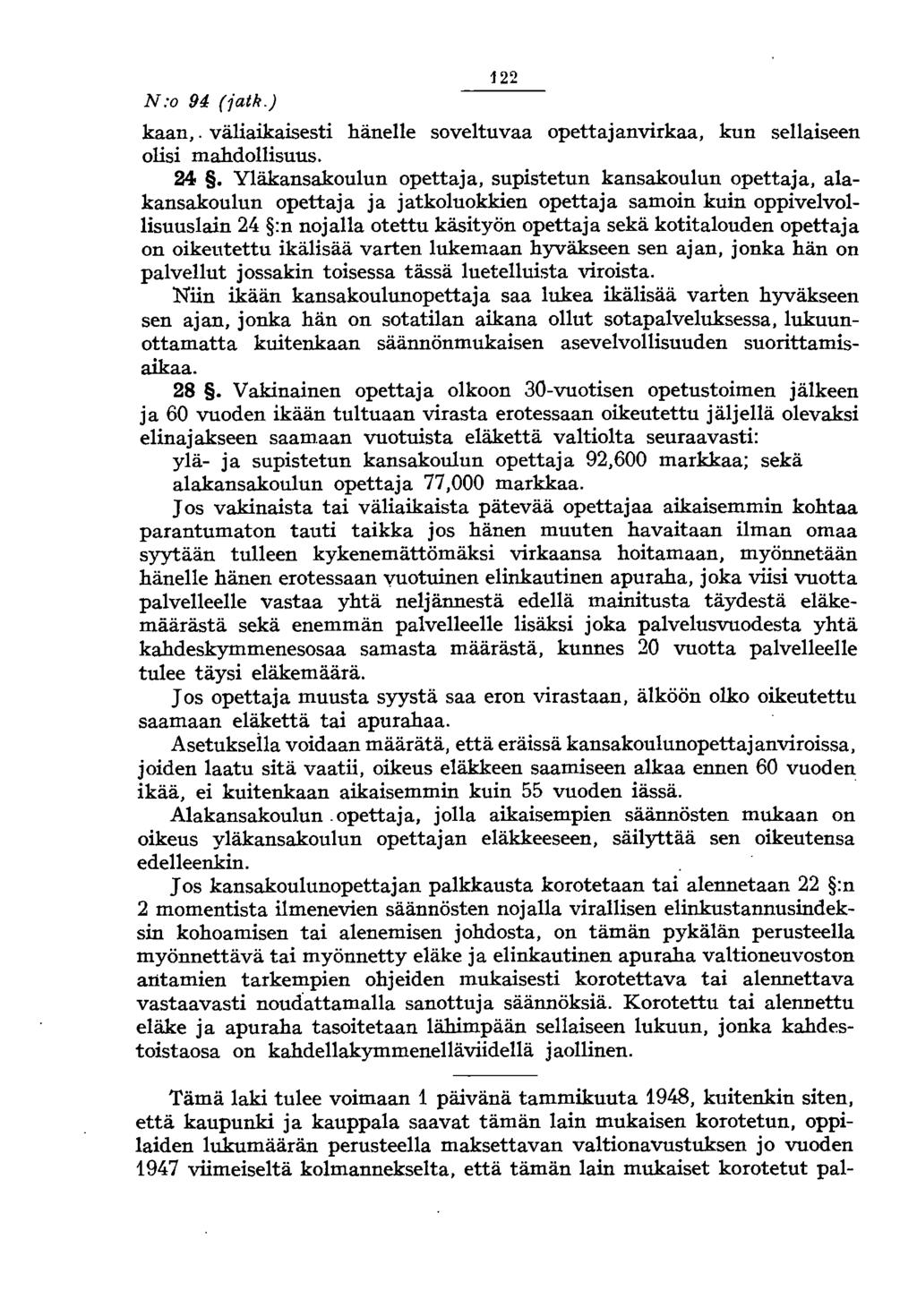 N:o 94 (iatk.) 122 kaan,. väliaikaisesti hänelle soveltuvaa opettajanvirkaa, kun sellaiseen olisi mahdollisuus. 24.