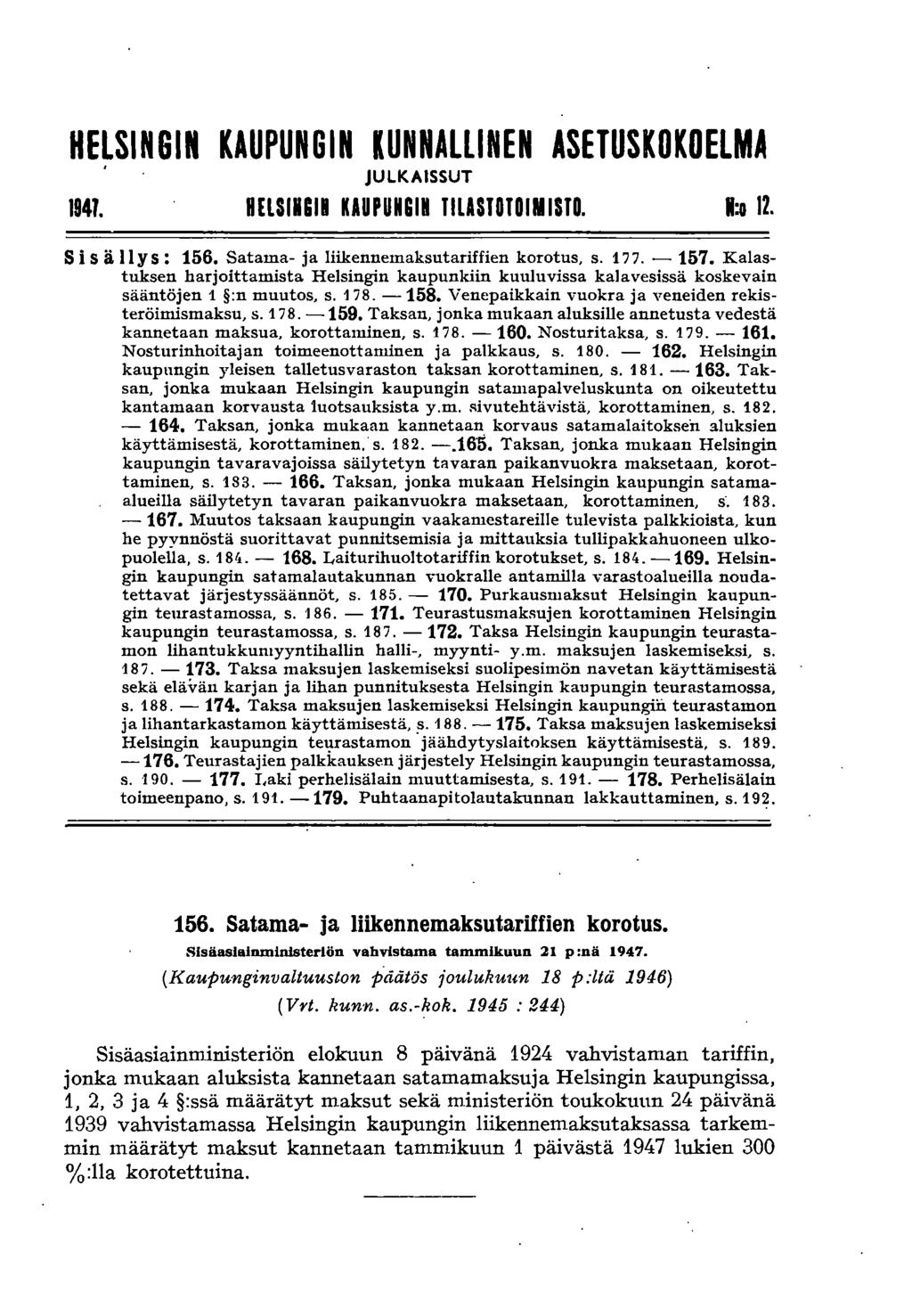 HELSINGIN KAUPUNGIN KUNNALLINEN ASETUSKOKOELMA JULKAISSUT 1941. HELSIIGII KAUPUUI. TILASTOTOIMISTO. 1:0 12. S isä II y s: 156. Satama- ja liikennemaksutariffien korotus, s. 177. - 157.