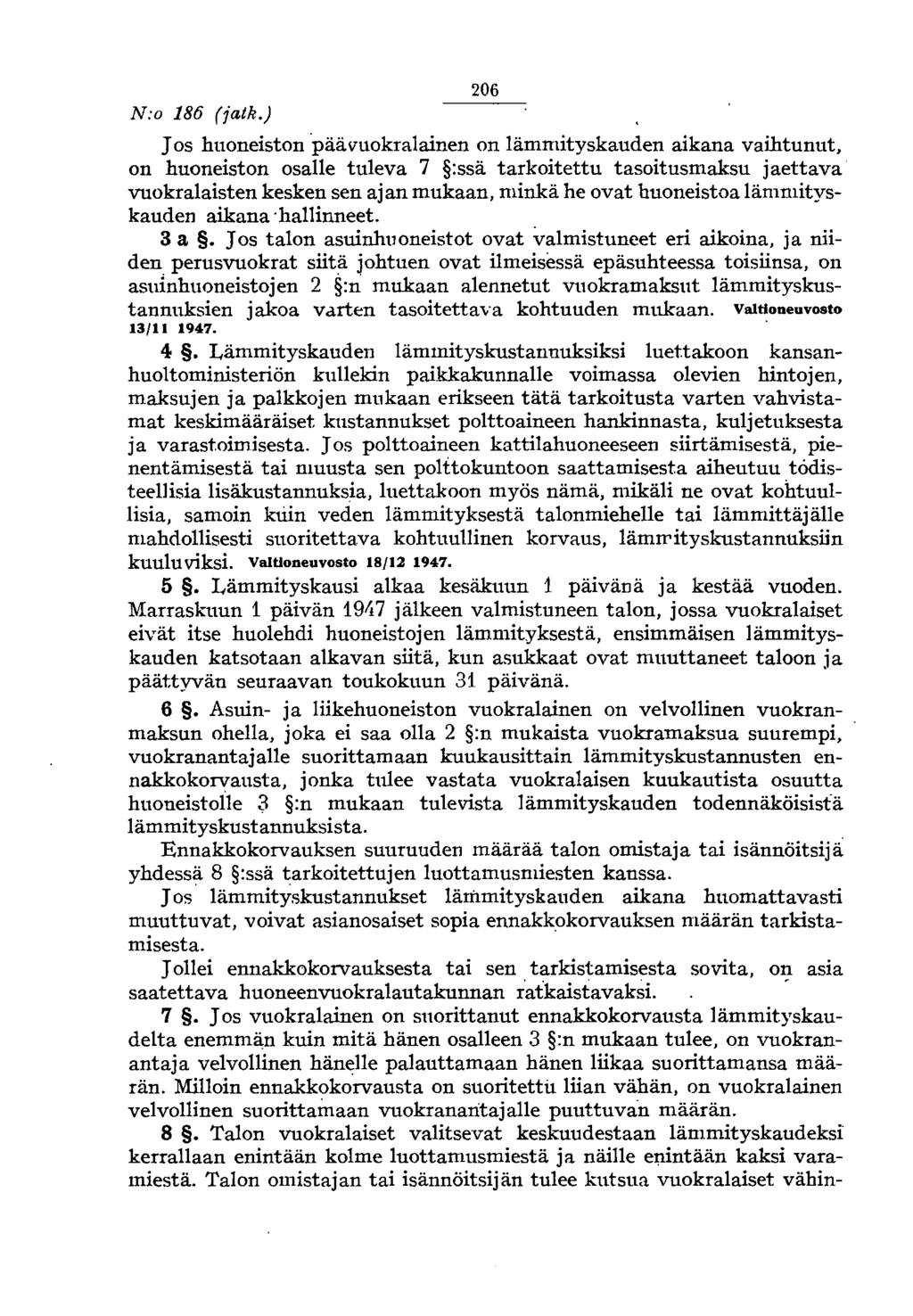 N:o 186 (jatk.) 206 Jos huoneiston päävuokralainen.on lämmityskauden aikana vaihtunut, on huoneiston osalle tuleva 7 :ssä tark.