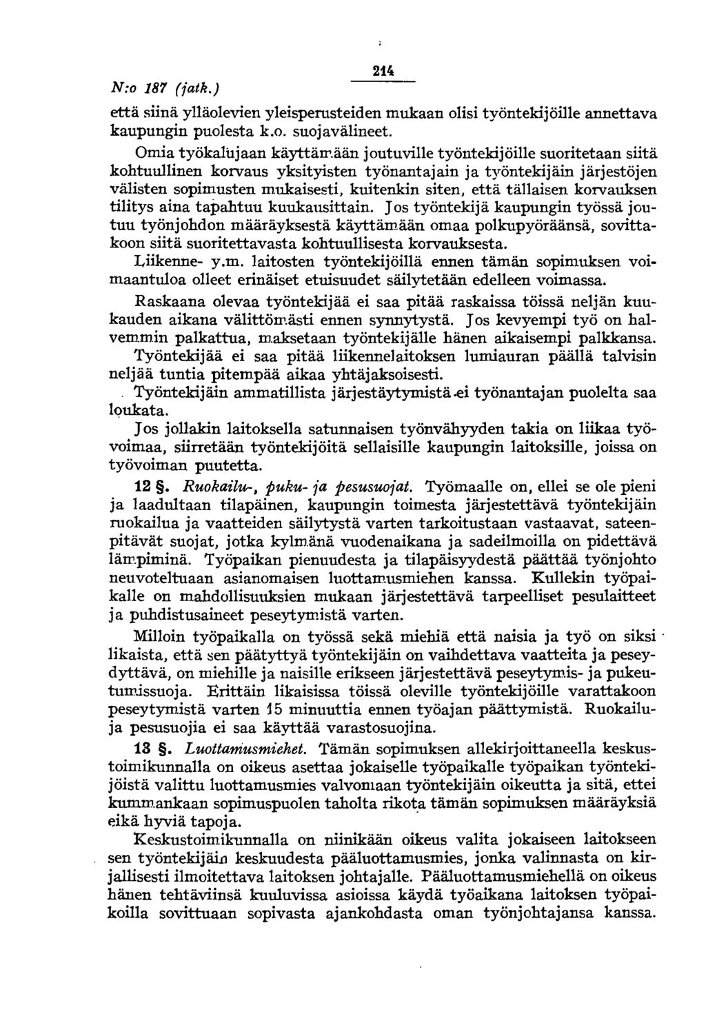 N:o 187 (jatk.) 214 että siinä ylläolevien yleisperusteiden mukaan olisi työntekijöille annettava kaupungin puolesta k.o. suojavälineet. Omia työkalujaan käyttäii'.