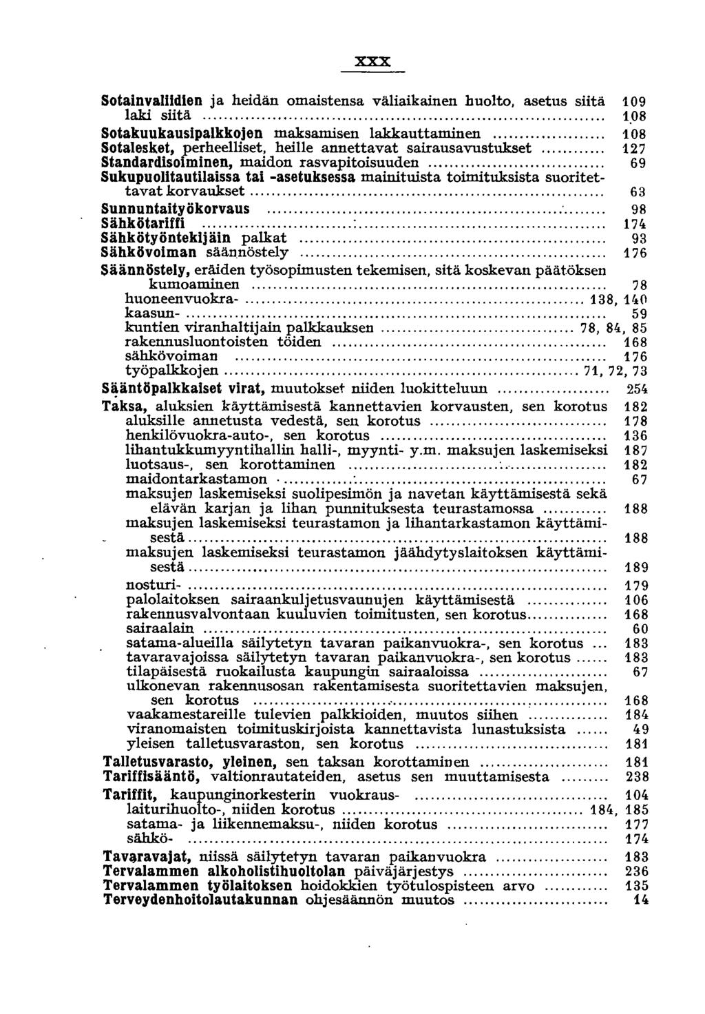 xxx Sotainvalildien ja heidän omaistensa väliaikainen huolto, asetus siitä 109 laki siitä... 1.08 Sotakuukausipalkkojen maksamisen lakkauttaminen... '".