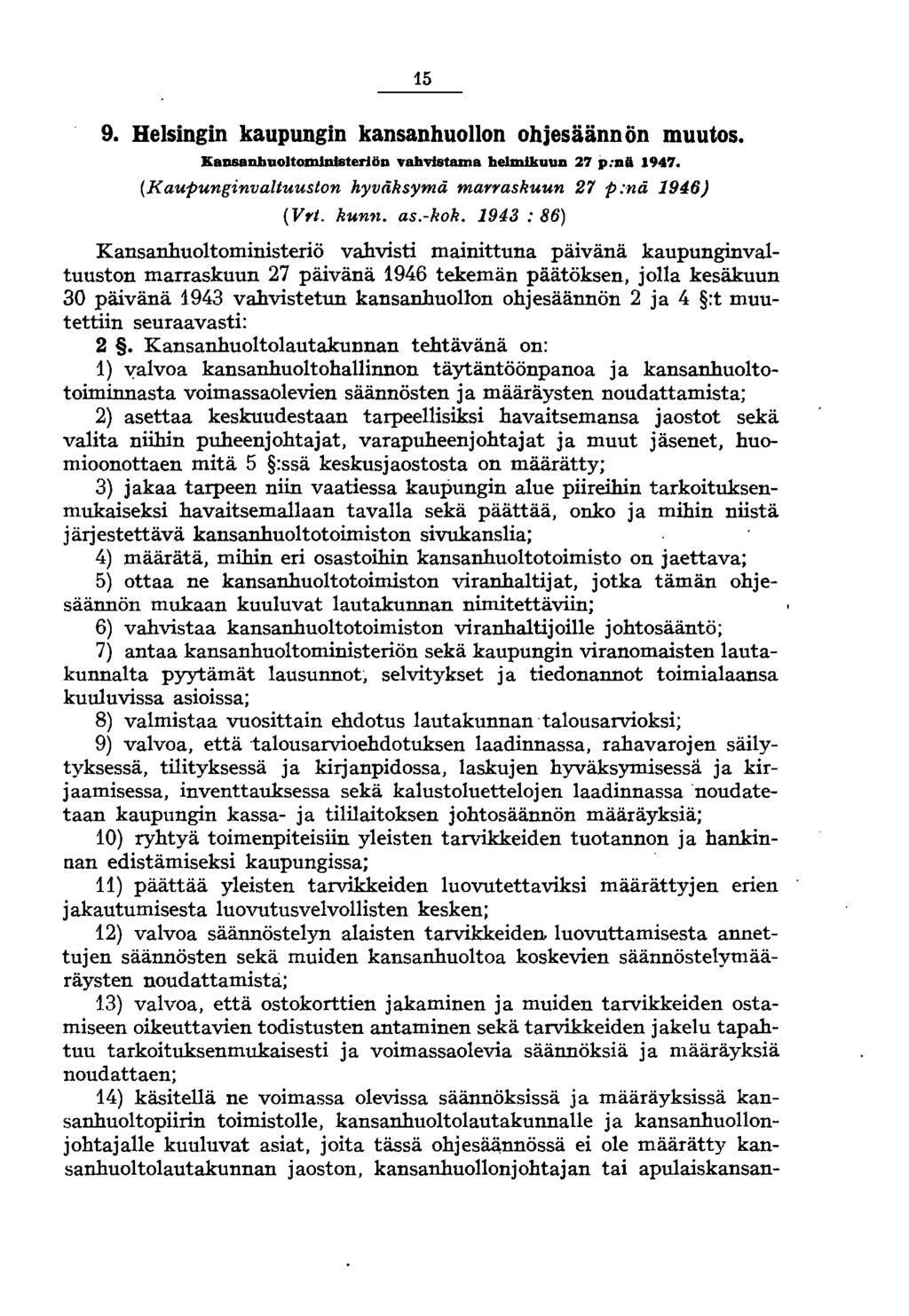 15 9. Helsingin kaupungin kansanhuollon ohjesäännön muutos. KBD68nhuoltomlDisteriöu vahmtbmb helm!kuuu 27 p:ua 1947. (Kaupunginvaltuuston hyväksymä marraskuun 27 p:nä 1946) (Vrt. kumi. as.-kok.