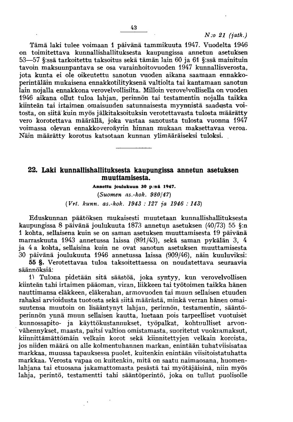 43 N:o 21 (iatk.) Tämä laki tulee voimaan 1 päivänä tammikuuta 1947.