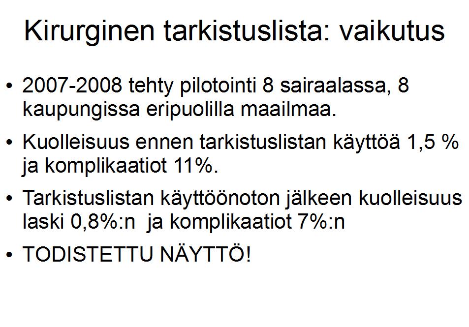 109 Linkki tarkistuslistan käytöstä tehtyyn videoon löytyy internetosoitteesta http://www.vaasankeskussairaala.