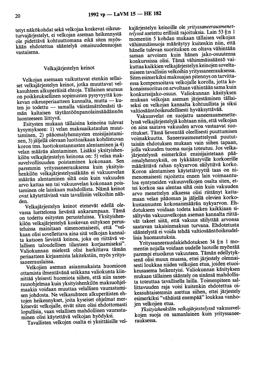 20 1992 vp - La VM 15 - HE 182 tetyt näkökohdat sekä velkajaa koskevat oikeusturva järjestelyt, ei velkojan aseman heikennystä ole pidettävä kohtuuttomana eikä siten myöskään ehdotettua sääntelyä