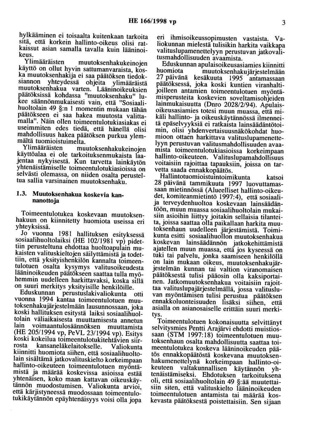 HE 166/1998 vp 3 hylkääminen ei toisaalta kuitenkaan tarkoita sitä, että korkein hallinto-oikeus olisi ratkaissut asian samalla tavalla kuin lääninoikeus.