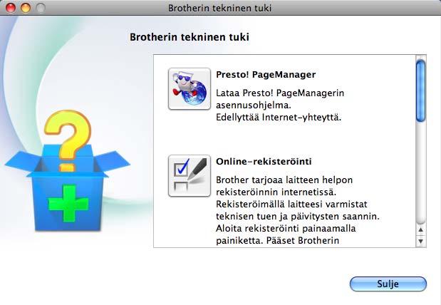 Näyttöön tulee tämä ikkuna: Brotherin tekninen tuki (Macintosh) 1 CD-ROM-asennuslevy sisältää kaikki tarvitsemasi yhteystiedot, kuten Internet-tuen (Brother Solutions Center) yhteystiedot.
