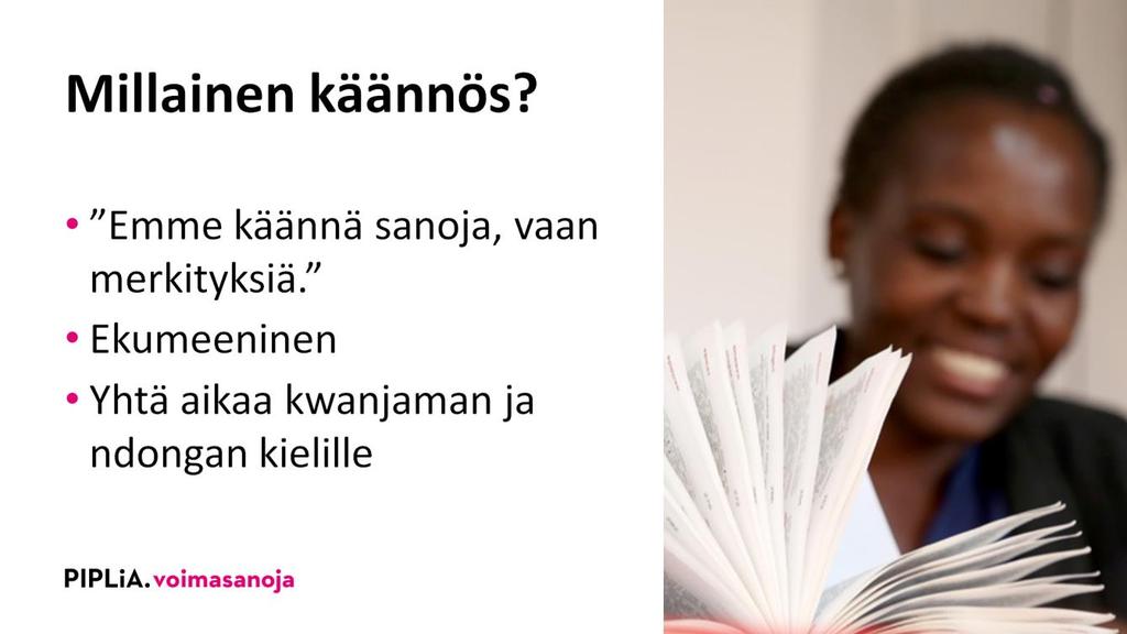 Niin sanotun dynaamisen käännöksen tarkoituksena on välittää Raamatun alkutekstien merkitys ymmärrettävässä muodossa nykylukijalle hänen kontekstissaan.