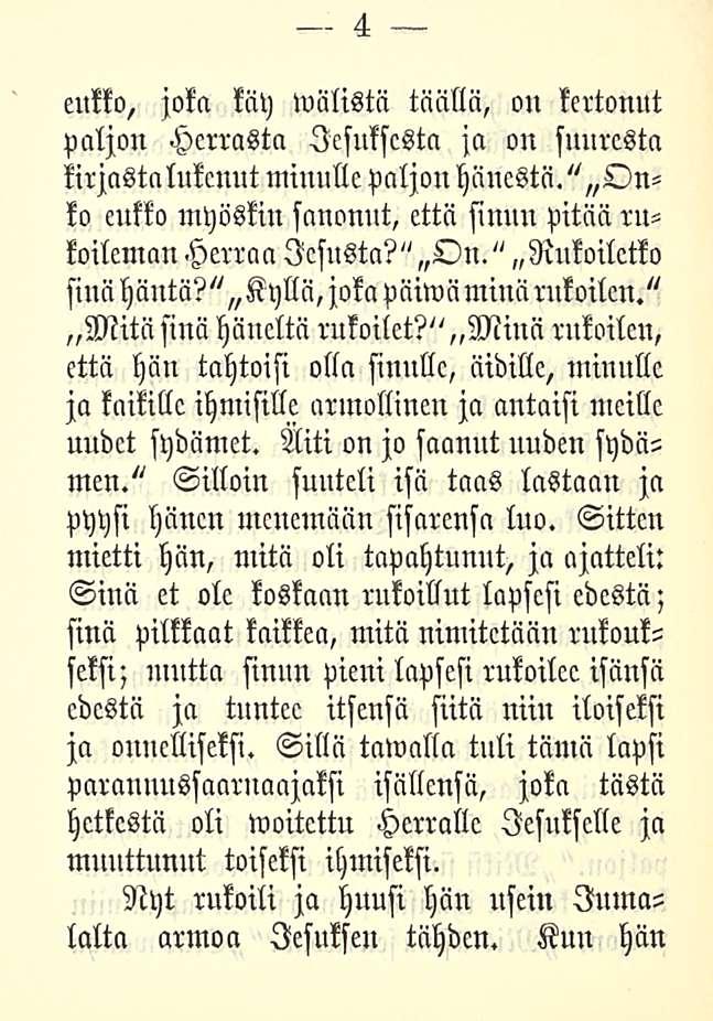 4 eukko, joka käy wälistä täällä, on kertonut paljon Herrasta lesukscsta ja on suuresta kirjasta lukenut minullepaljon hänestä.