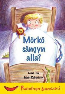 Lapsille/lasten kanssa luettavaksi Fine, Anne: Mörkö sängyn alla Kukaan ei saa nukuttua, sillä Timi on vakuuttunut, että hänen sänkynsä alla on jotakin kamalaa.