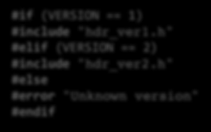 (VERSION == 1) #include "hdr_ver1.h" #elif (VERSION == 2) #include "hdr_ver2.