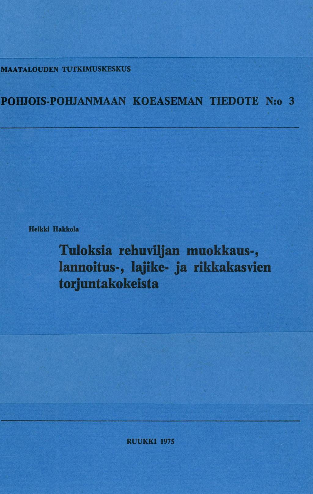 MAATALOUDEN TUTKIMUSKESKUS POHJOIS-POHJANMAAN KOEASEMAN TIEDOTE N:o 3 Heikki Hakkola