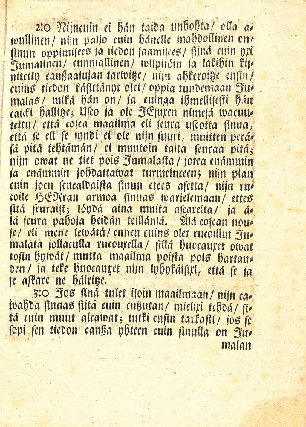 2:0 Wncmti ei hän taida unlma/ olla a- lvullinen/ nijn paljo min hänelle mazdollincn on/ sinun oppimisees ja tiedon saamisces/ Da cuin m Jumalinen/ cunnlallinen/ wilpitöin ja lakihin kijnttettt)