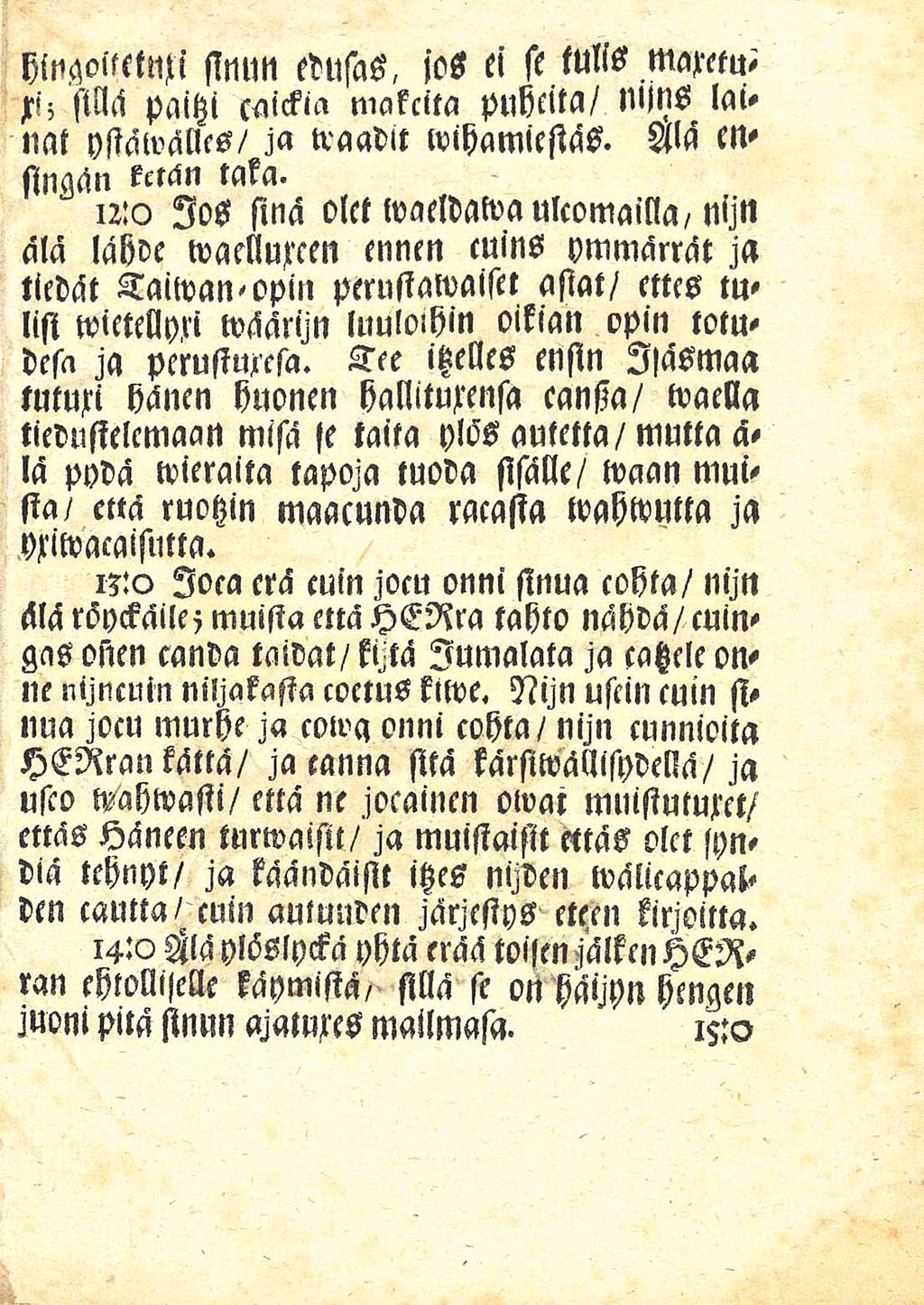 yitiqottktnji sinun edusas, jos ei st tulls maretuxi; M paitzi caickia makeita puheita/ Mjns lainat ystälvälles/ ja waadit wihamiestäs. M ensingän kctcin taka.