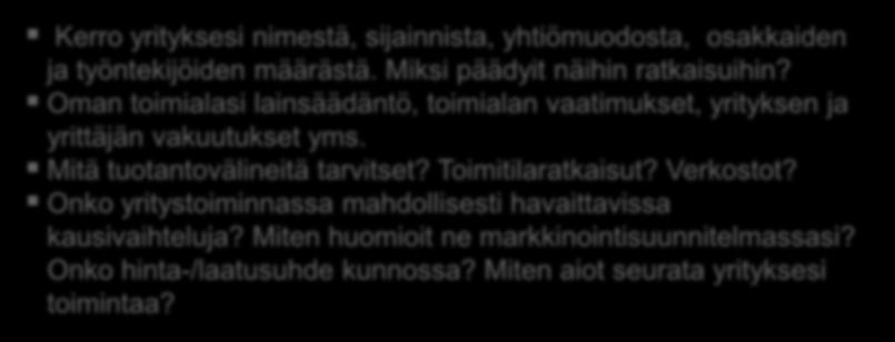 nimestä, sijainnista, yhtiömuodosta, osakkaiden ja työntekijöiden määrästä. Miksi päädyit näihin ratkaisuihin?