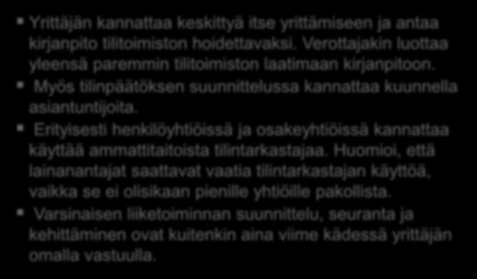 Liiketoimintasuunnitelma Kirjanpito ja talouden suunnittelu Yrittäjän kannattaa keskittyä itse yrittämiseen ja antaa kirjanpito tilitoimiston hoidettavaksi.