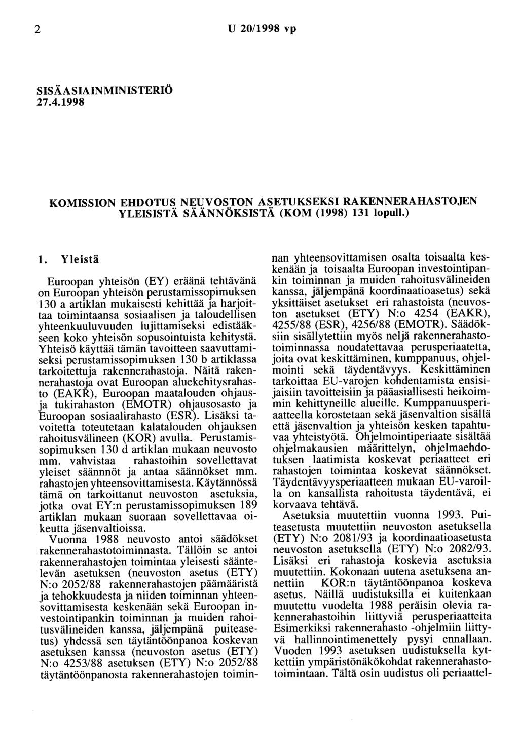 2 U 20/1998 vp SISÄASIAINMINISTERIÖ 27.4.1998 KOMISSION EHDOTUS NEUVOSTON ASETUKSEKSI RAKENNERAHASTOJEN YLEISISTÄ SÄÄNNÖKSISTÄ (KOM (1998) 13