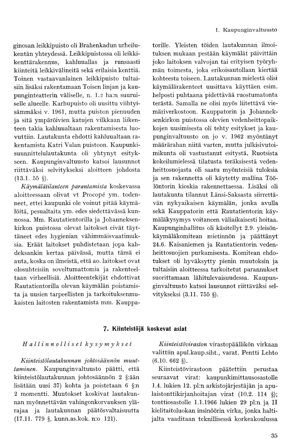ginosan leikkipuisto oli Brahenkadun urheilukentän yhteydessä. Leikkipuistossa oli leikkikenttärakennus, kahluuallas ja runsaasti kiinteitä leikkivälineitä sekä erilaisia kenttiä.