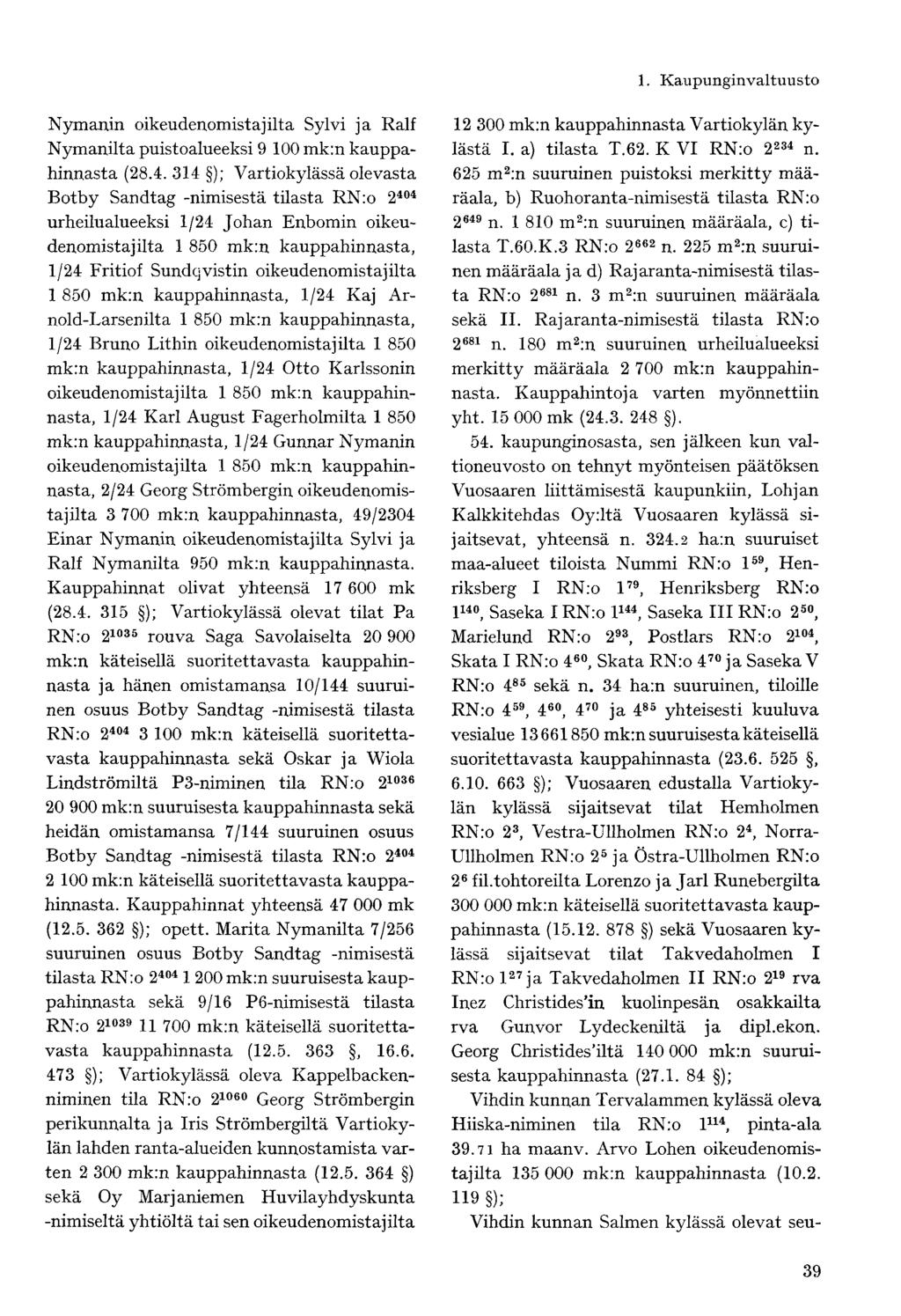 Nymanin oikeudenomistajilta Sylvi ja Ralf Nymanilta puistoalueeksi 9 100 mk:n kauppahinnasta (28.4.