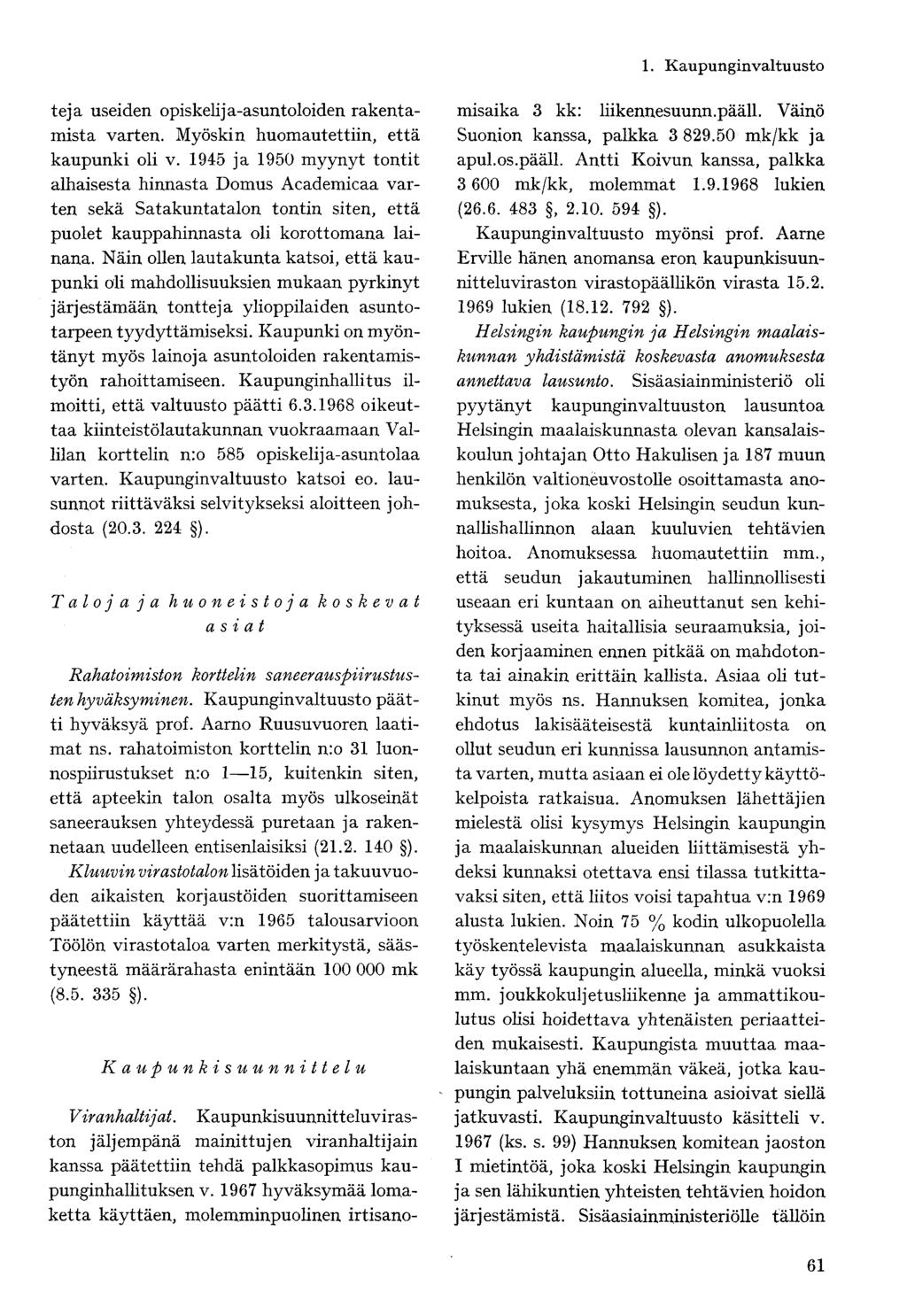 teja useiden opiskelija-asuntoloiden rakentamista varten. Myöskin huomautettiin, että kaupunki oli v.