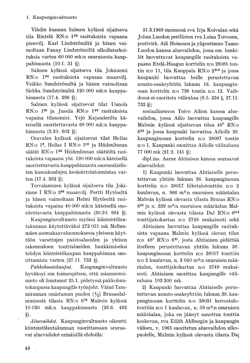 Vihdin kunnan Salmen kylässä sijaitseva tila Rintelä RN:o l 56 rasituksista vapaana pienvilj.