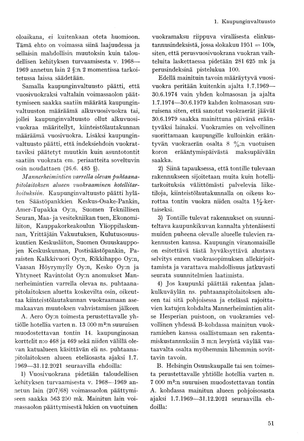 oloaikana, ei kuitenkaan oteta huomioon. Tämä ehto on voimassa siinä laajuudessa ja sellaisin mahdollisin muutoksin kuin taloudellisen kehityksen turvaamisesta v.