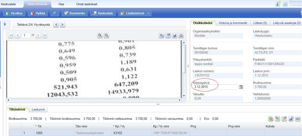 Lasku hyväksyttäväksi Laskun hyväksyntä: laskun otsikkotiedot ja laskun kuvan tiedot on hyvä tarkastaa Vaihda tarvittaessa laskun kirjauspäivä.