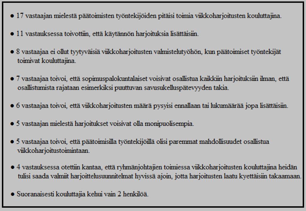 51 Älkää missään nimessä alkako säästämään viikkoharjoituksissa tulette huomaamaan sen, kun rajataan harjoituksiin osallistujia se syö samalla aktiivisten sopimuspalokuntalaisten määrää.