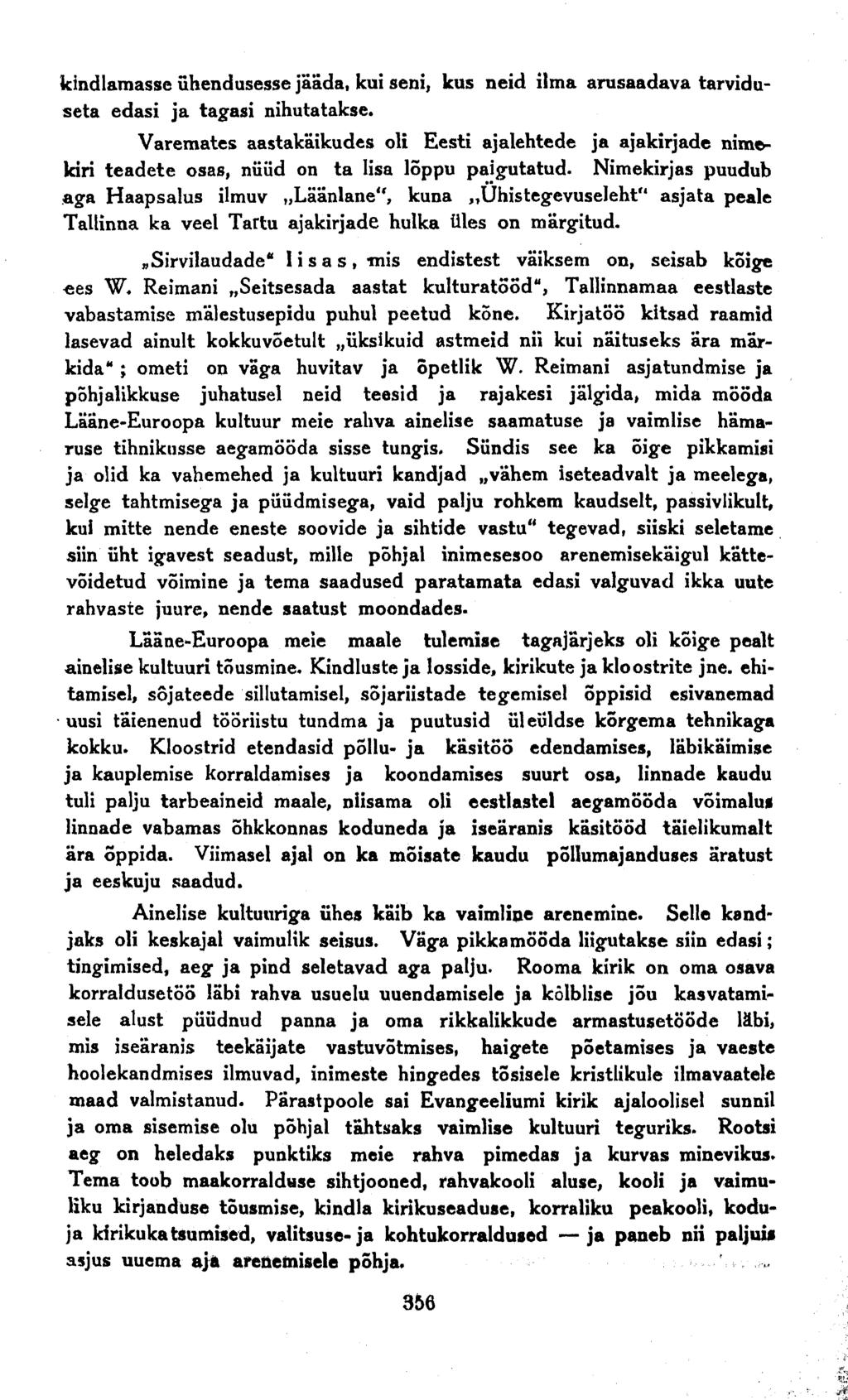 kindlamasse ühendusesse jääda, kui seni, kus neid ilma arusaadava tarviduseta edasi ja tagasi nihutatakse.