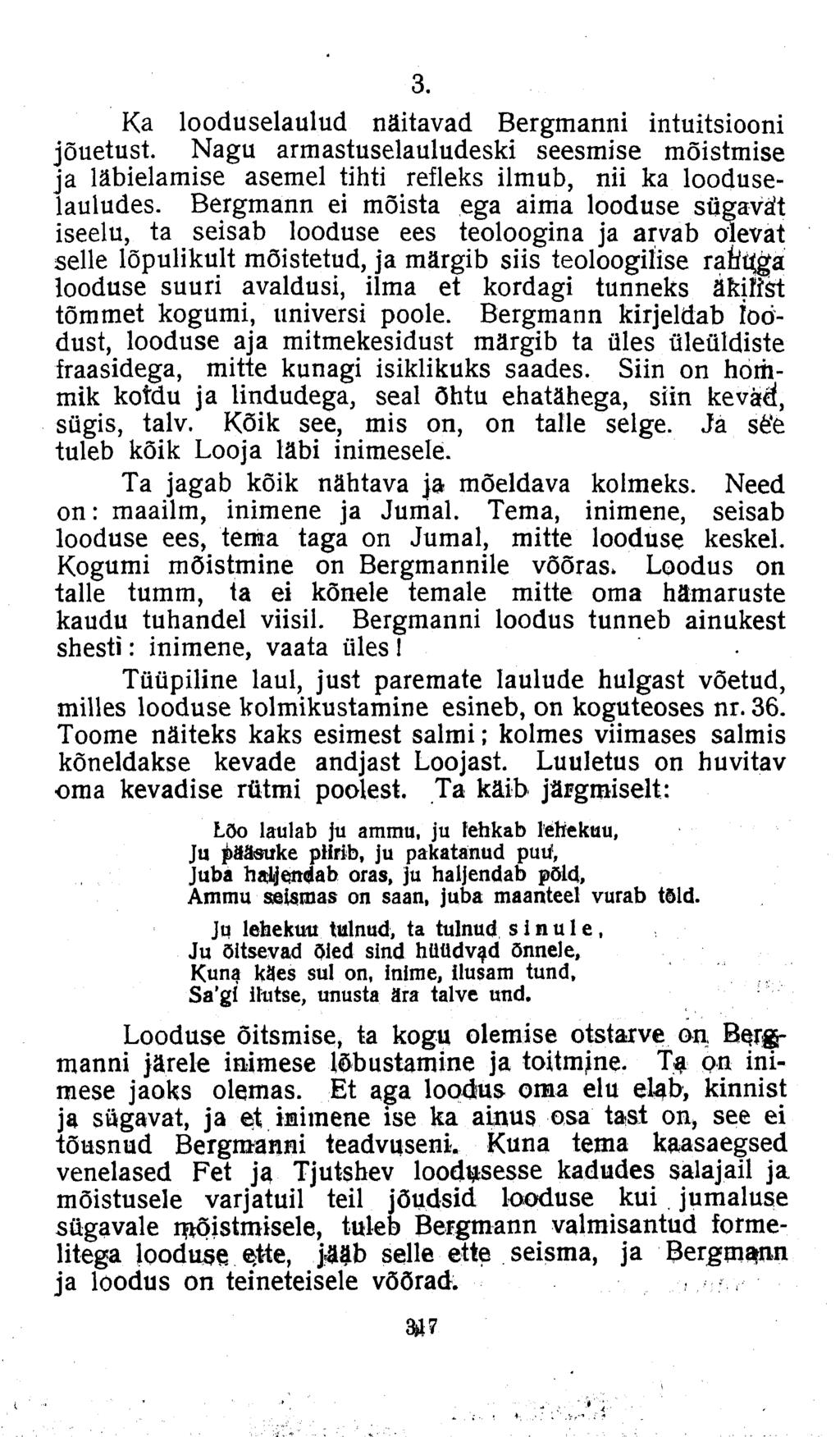 3. Ka looduselaulud näitavad Bergmanni intuitsiooni jõuetust. Nagu armastuselauludeski seesmise mõistmise ja läbielamise asemel tihti refleks ilmub, nii ka looduselauludes.