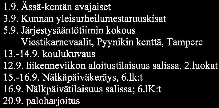 Kostian koulu Sivu 10/11 Syyskuu 1. 9. Assä-kentän avajaiset 3. 9. Kunnan yleisurheilumestaruuskisat 5.