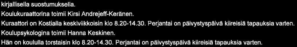 Koulun ja kodin yhteistyö (vanhempainillat, tiedottaminen, muu yhteistyö) Lukuvuoden alussa koteihin lähetetään yleistiedote koulun toiminnasta ja muita tiedotteita lähetetään lukuvuoden aikana taq?