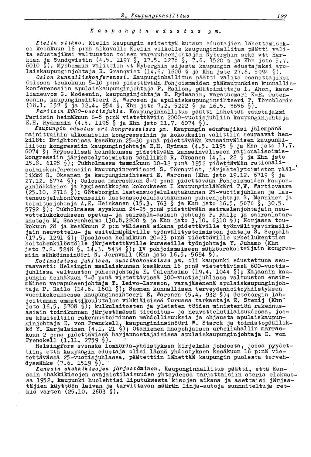 1272,Kaupunginhallitus Kaupungin edustus y m. Kielin viikko.